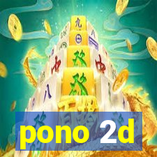 pono 2d